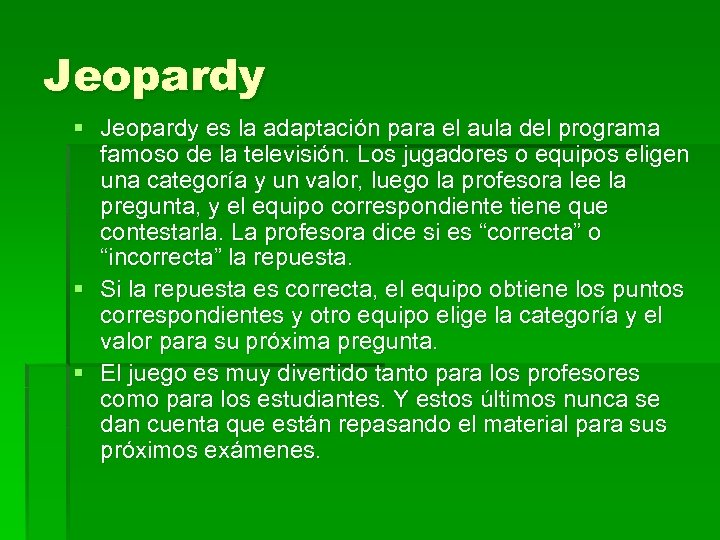 Jeopardy § Jeopardy es la adaptación para el aula del programa famoso de la