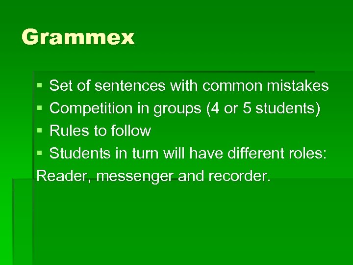 Grammex § Set of sentences with common mistakes § Competition in groups (4 or