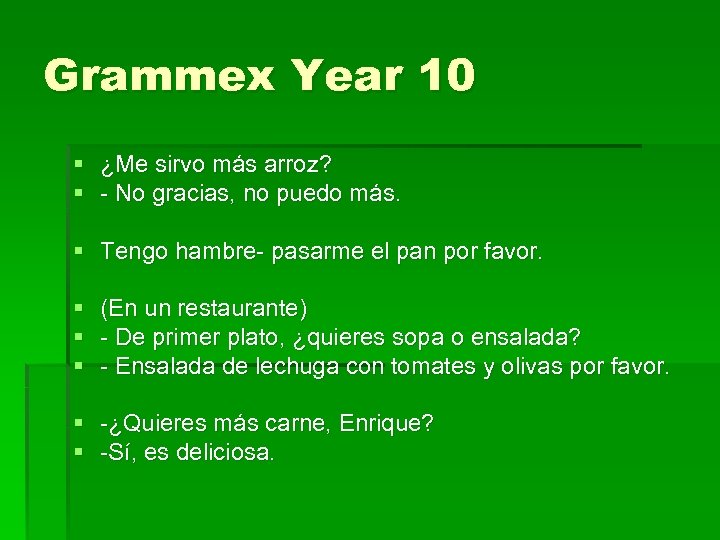 Grammex Year 10 § ¿Me sirvo más arroz? § - No gracias, no puedo