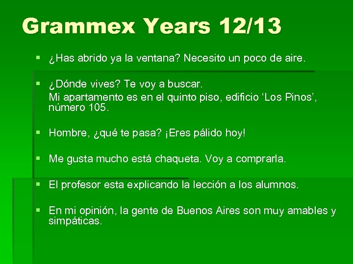 Grammex Years 12/13 § ¿Has abrido ya la ventana? Necesito un poco de aire.