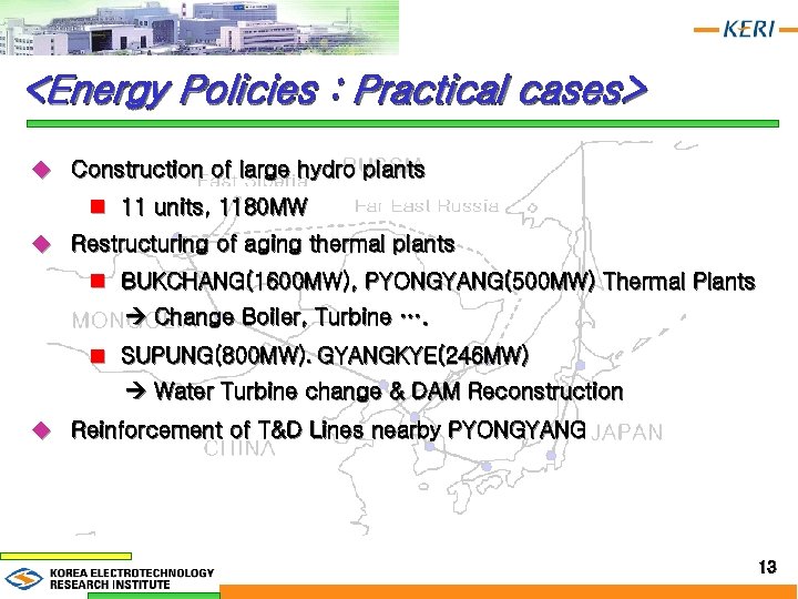 <Energy Policies : Practical cases> u Construction of large hydro plants n 11 units,