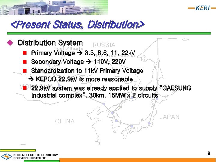<Present Status, Distribution> u Distribution System n Primary Voltage 3. 3, 6. 6, 11,