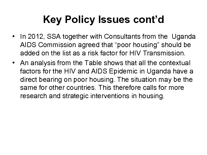 Key Policy Issues cont’d • In 2012, SSA together with Consultants from the Uganda