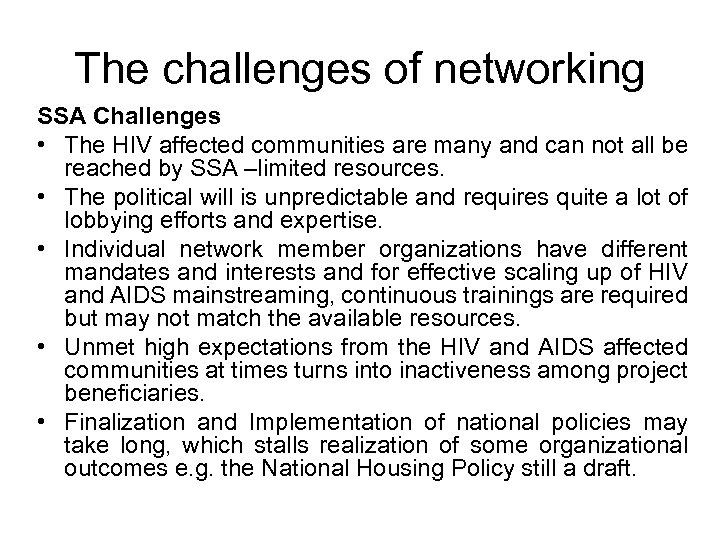 The challenges of networking SSA Challenges • The HIV affected communities are many and