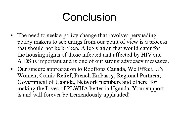 Conclusion • The need to seek a policy change that involves persuading policy makers