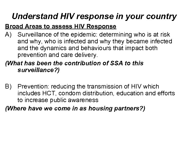 Understand HIV response in your country Broad Areas to assess HIV Response A) Surveillance