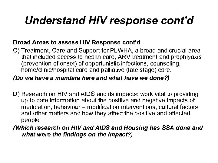 Understand HIV response cont’d Broad Areas to assess HIV Response cont’d C) Treatment, Care