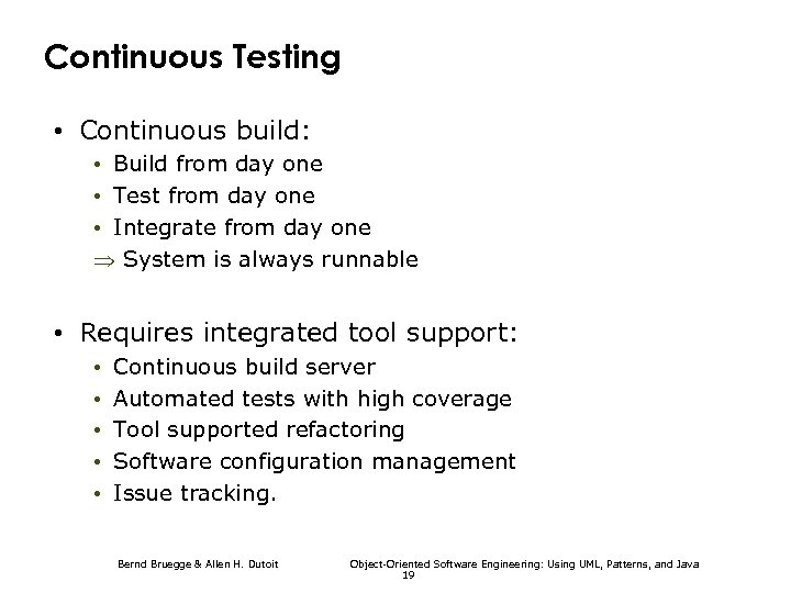 Continuous Testing • Continuous build: • Build from day one • Test from day