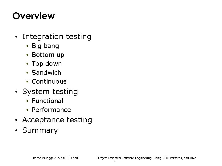 Overview • Integration testing • • • Big bang Bottom up Top down Sandwich