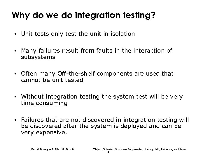 Why do we do integration testing? • Unit tests only test the unit in