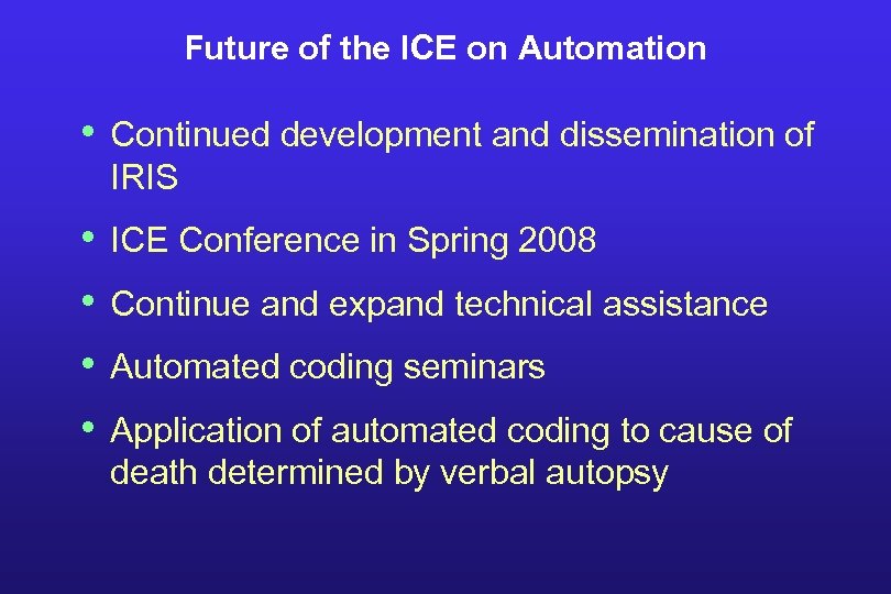 Future of the ICE on Automation • Continued development and dissemination of IRIS •