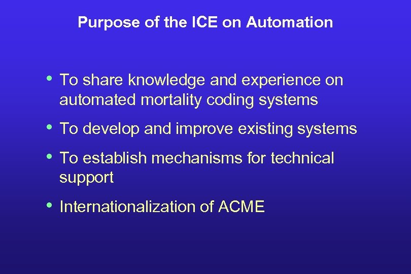 Purpose of the ICE on Automation • To share knowledge and experience on automated