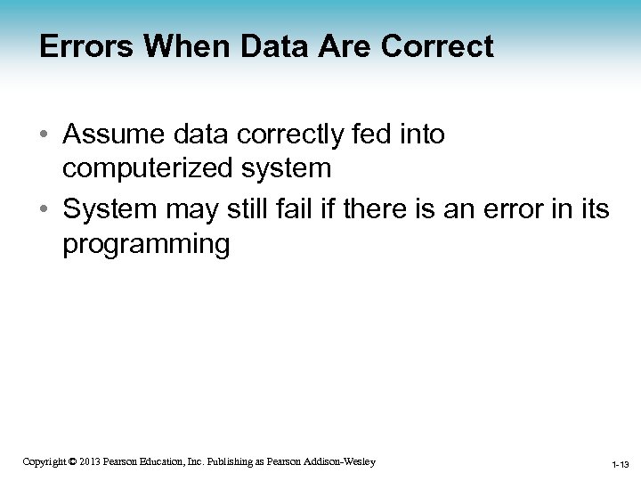 Errors When Data Are Correct • Assume data correctly fed into computerized system •