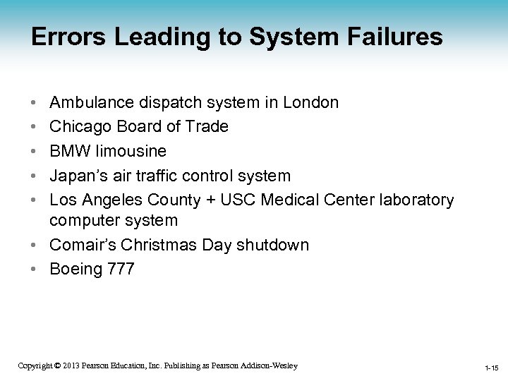 Errors Leading to System Failures • • • Ambulance dispatch system in London Chicago