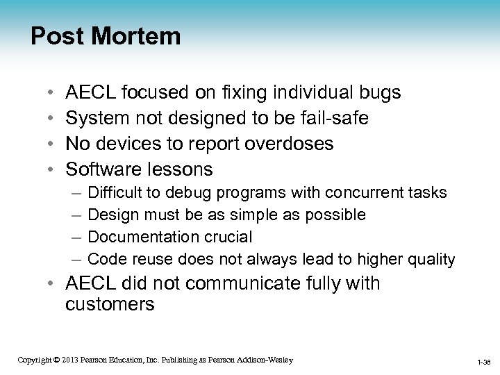 Post Mortem • • AECL focused on fixing individual bugs System not designed to