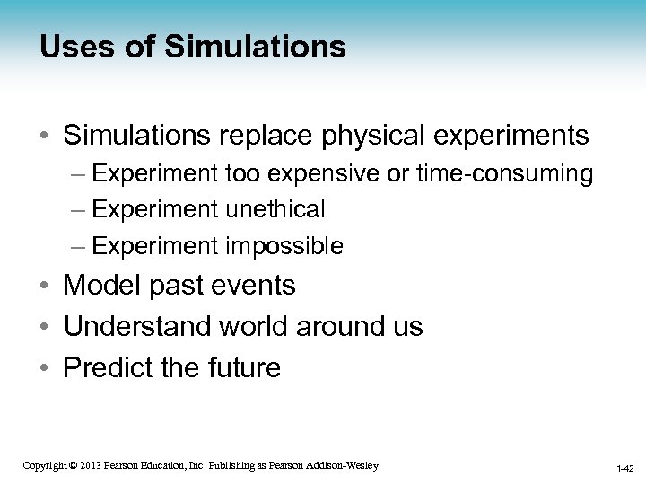 Uses of Simulations • Simulations replace physical experiments – Experiment too expensive or time-consuming