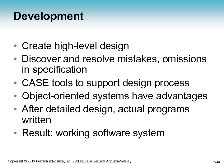 Development • Create high-level design • Discover and resolve mistakes, omissions in specification •