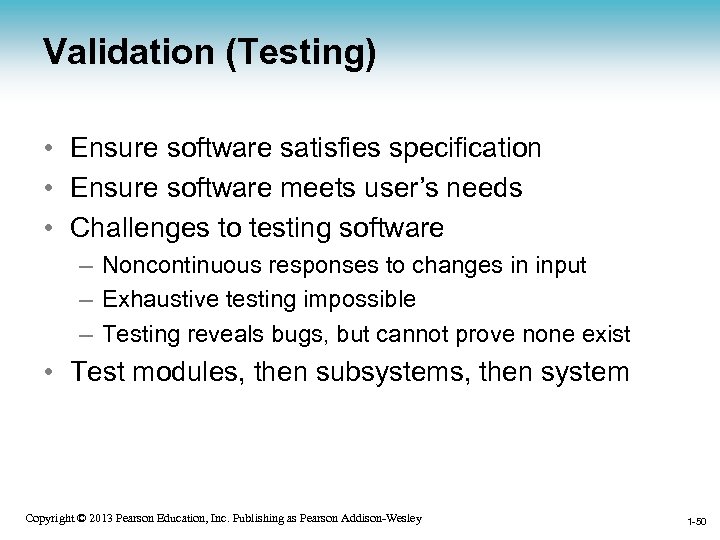 Validation (Testing) • Ensure software satisfies specification • Ensure software meets user’s needs •