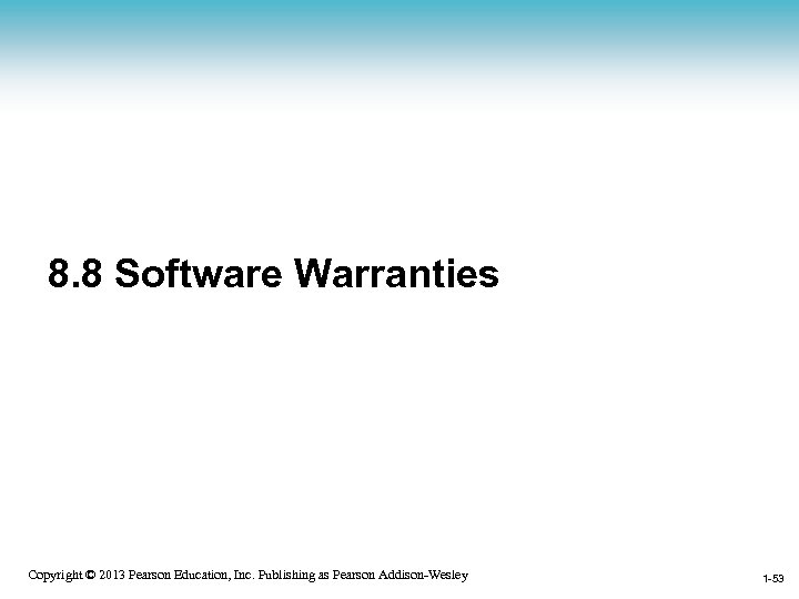 8. 8 Software Warranties 1 -53 Copyright © 2013 Pearson Education, Inc. Publishing as