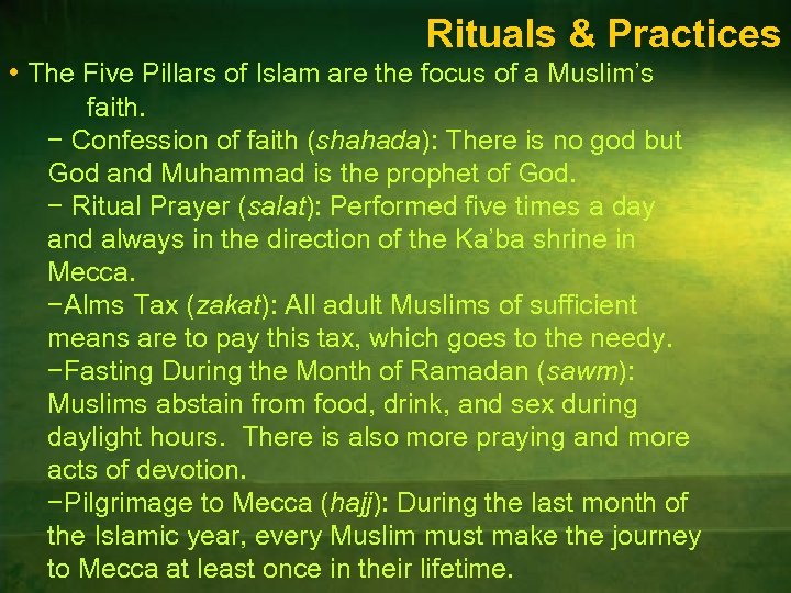 Rituals & Practices • The Five Pillars of Islam are the focus of a