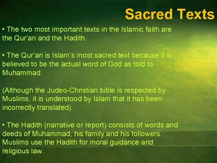 Sacred Texts • The two most important texts in the Islamic faith are the