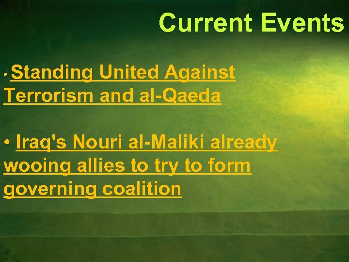 Current Events Standing United Against Terrorism and al-Qaeda • • Iraq's Nouri al-Maliki already