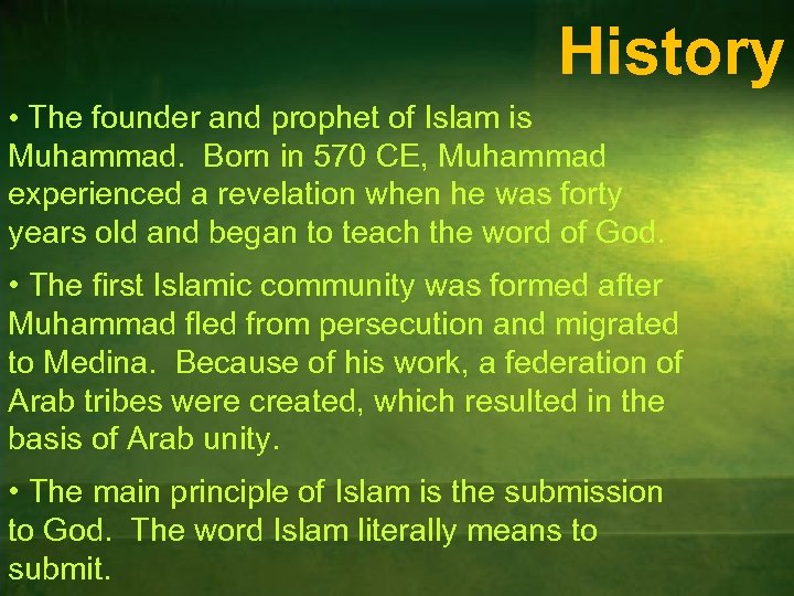 History • The founder and prophet of Islam is Muhammad. Born in 570 CE,