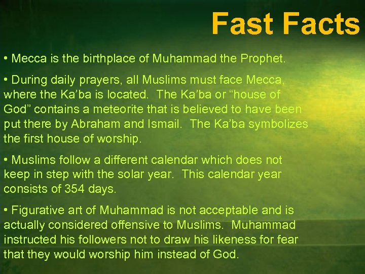 Fast Facts • Mecca is the birthplace of Muhammad the Prophet. • During daily