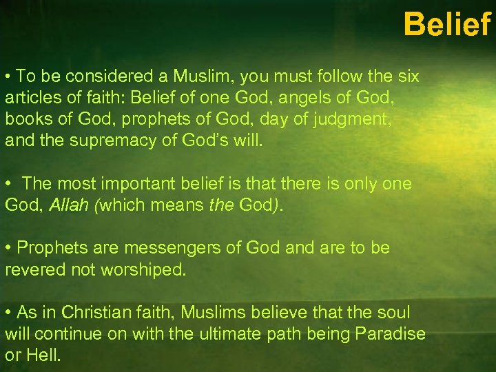 Belief • To be considered a Muslim, you must follow the six articles of