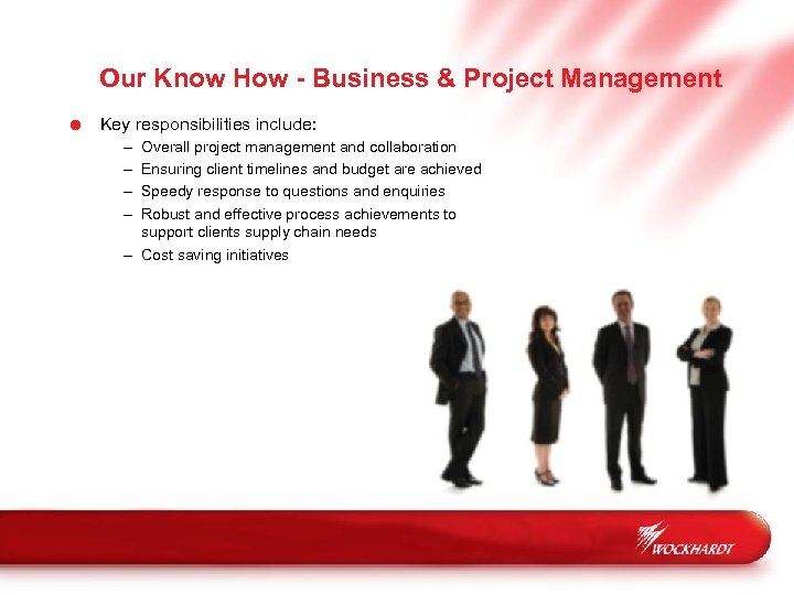 Our Know How - Business & Project Management = Key responsibilities include: – –