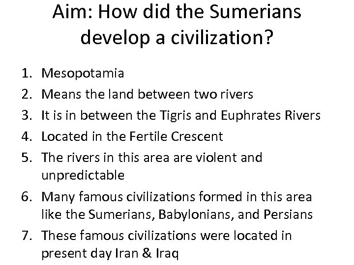 Aim: How did the Sumerians develop a civilization? 1. 2. 3. 4. 5. Mesopotamia