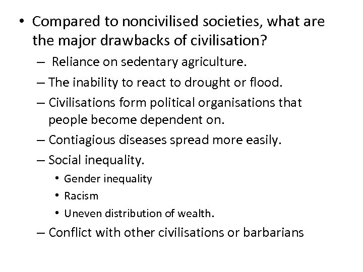  • Compared to noncivilised societies, what are the major drawbacks of civilisation? –