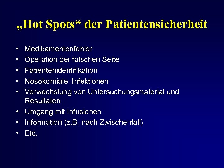 „Hot Spots“ der Patientensicherheit • • • Medikamentenfehler Operation der falschen Seite Patientenidentifikation Nosokomiale