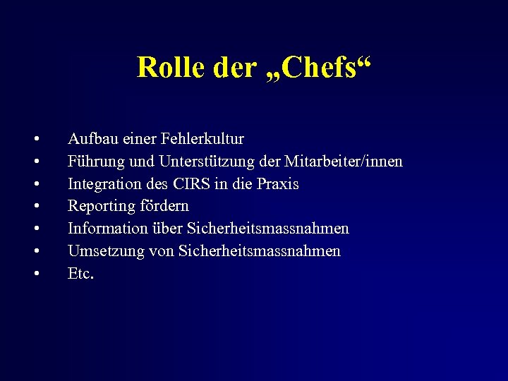 Rolle der „Chefs“ • • Aufbau einer Fehlerkultur Führung und Unterstützung der Mitarbeiter/innen Integration