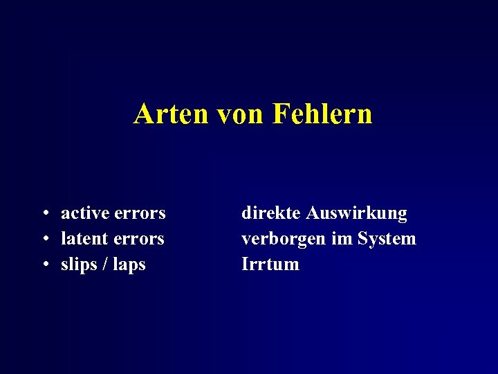 Arten von Fehlern • active errors • latent errors • slips / laps direkte