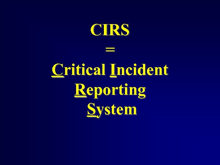 CIRS = Critical Incident Reporting System 