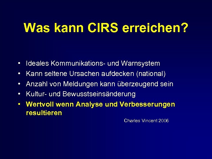 Was kann CIRS erreichen? • • • Ideales Kommunikations- und Warnsystem Kann seltene Ursachen