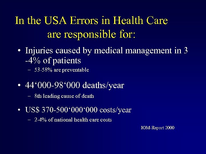 In the USA Errors in Health Care responsible for: • Injuries caused by medical