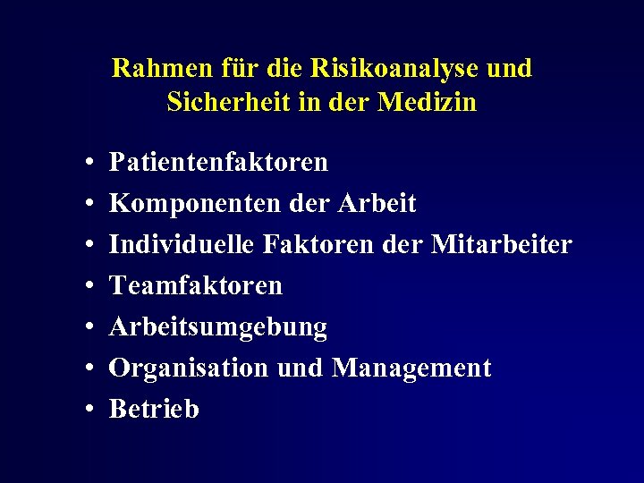 Rahmen für die Risikoanalyse und Sicherheit in der Medizin • • Patientenfaktoren Komponenten der