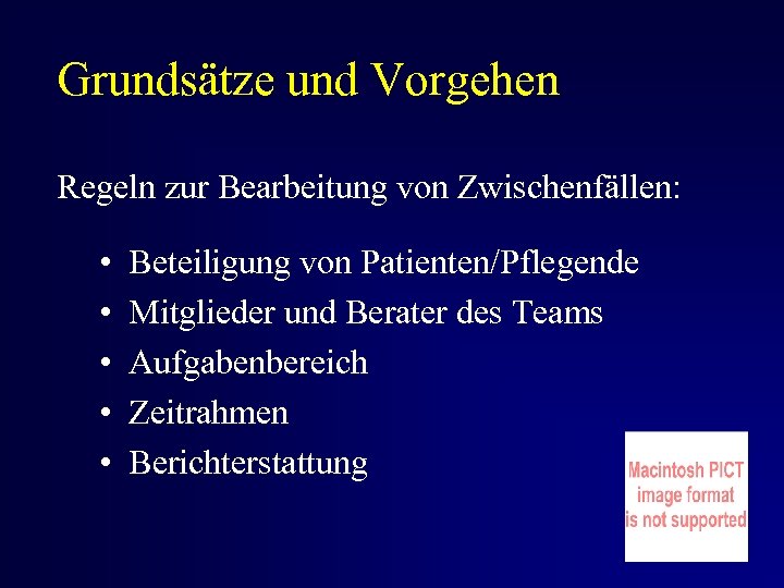 Grundsätze und Vorgehen Regeln zur Bearbeitung von Zwischenfällen: • • • Beteiligung von Patienten/Pflegende