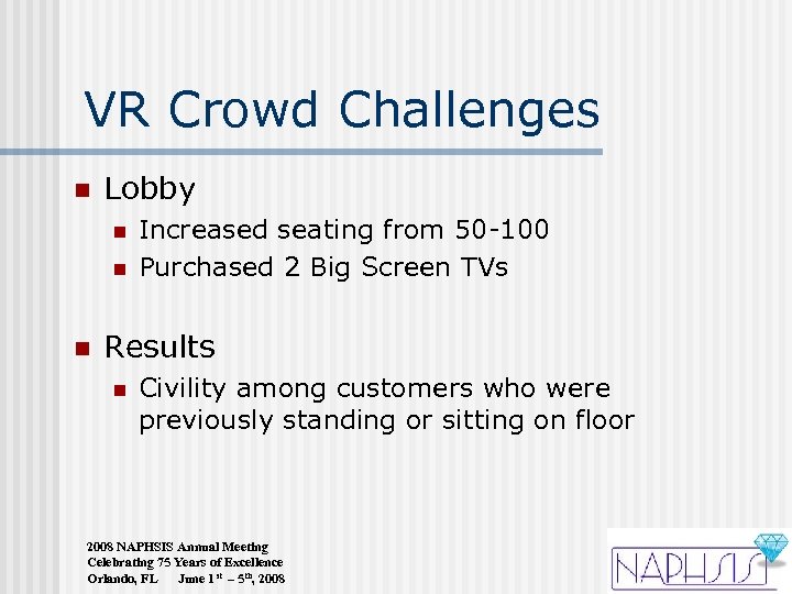 VR Crowd Challenges n Lobby n n n Increased seating from 50 -100 Purchased