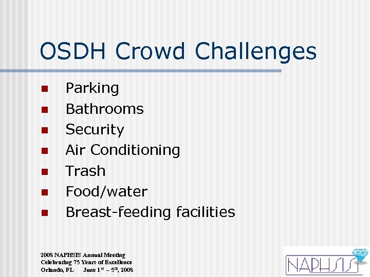 OSDH Crowd Challenges n n n n Parking Bathrooms Security Air Conditioning Trash Food/water