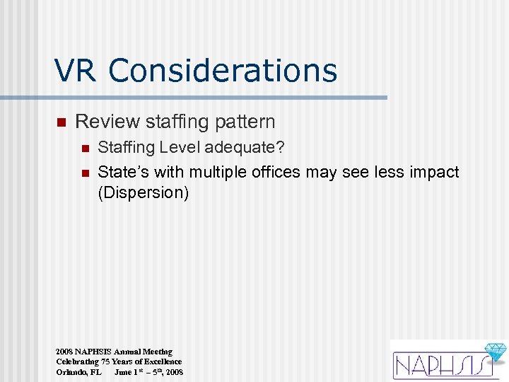 VR Considerations n Review staffing pattern n n Staffing Level adequate? State’s with multiple