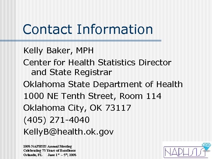 Contact Information Kelly Baker, MPH Center for Health Statistics Director and State Registrar Oklahoma