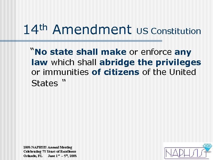14 th Amendment US Constitution “No state shall make or enforce any law which