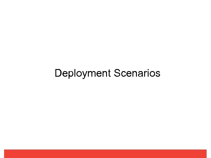 Deployment Scenarios 