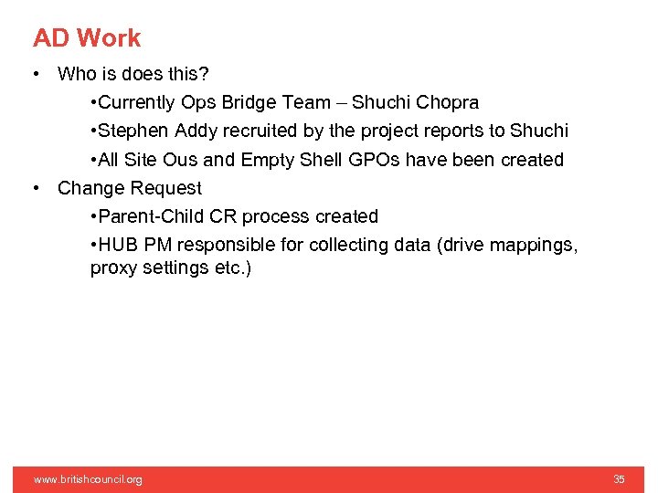 AD Work • Who is does this? • Currently Ops Bridge Team – Shuchi