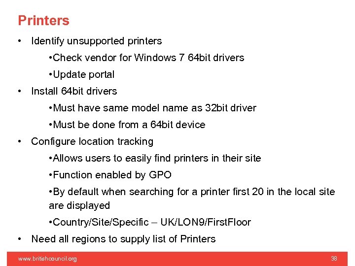 Printers • Identify unsupported printers • Check vendor for Windows 7 64 bit drivers
