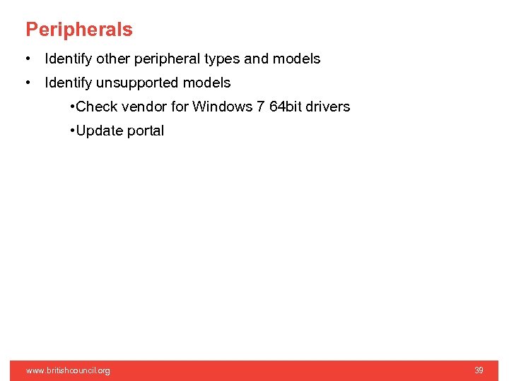 Peripherals • Identify other peripheral types and models • Identify unsupported models • Check