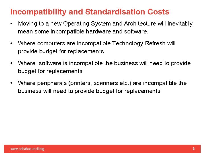 Incompatibility and Standardisation Costs • Moving to a new Operating System and Architecture will